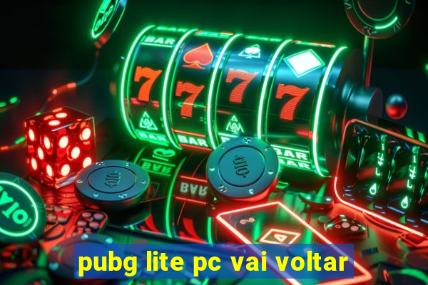 pubg lite pc vai voltar